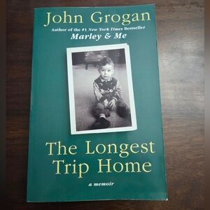 The Longest Trip Home by John Grogan